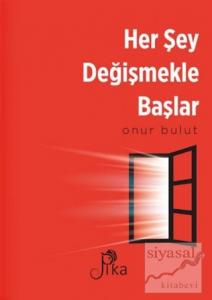 Her Şey Değişmekle Başlar