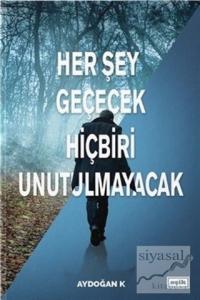 Her Şey Geçecek Hiçbiri Unutulmayacak
