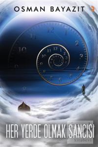 Her Yerde Olmak Sancısı