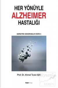 Her Yönüyle Alzheimer Hastalığı