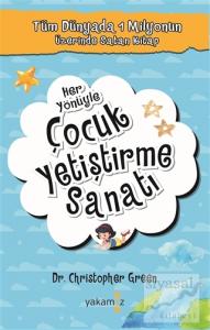 Her Yönüyle Çocuk Yetiştirme Sanatı