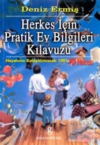 Herkes İçin Pratik Ev Bilgileri Kılavuzu Hayatınızı Kolaylaştıracak 1001 Püf Noktası