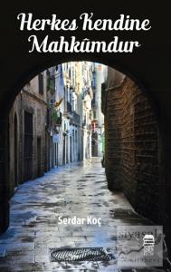 Herkes Kendine Mahkumdur
