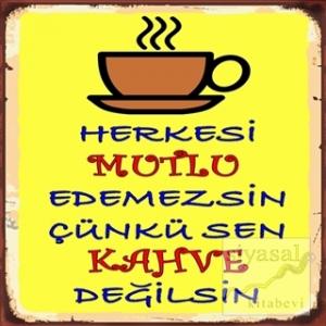 Herkesi Mutlu Edemezsin Ahşap Magnet