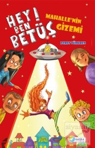 Hey Ben Betüş - Mahalle'nin Gizemi