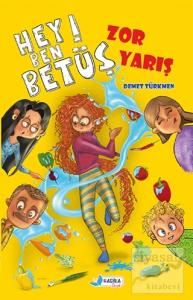 Hey! Ben Betüş - Zor Yarış