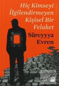 Hiç Kimseyi İlgilendirmeyen Kişisel Bir Felaket