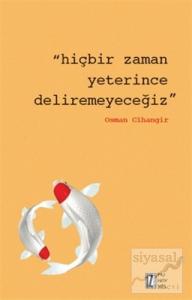 Hiçbir Zaman Yeterince Deliremeyeceğiz