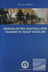 Hidroelektrik Santrallerinin Tasarım ve Hesap Esasları