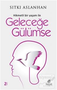 Hikmetli Bir Yaşam İle Geleceğe Gülümse
