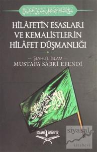 Hilafetin Esasları ve Kemalistlerin Hilafet Düşmanlığı