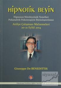 Hipnotik Beyin - Hipnozun Nörobiyolojik Temelleri Psikanalitik Psikoterapiyle Bütünleştirilmesi