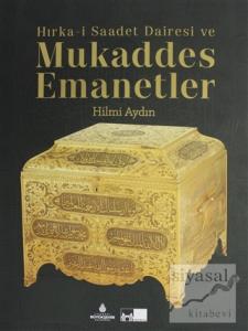 Hırka-i Saadet Dairesi ve Mukaddes Emanetler (Ciltli)
