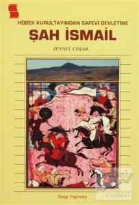 Höbek Kurultayından Safevi Devletine Şah İsmail