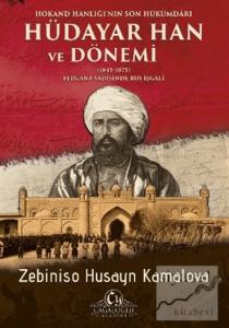 Hokand Hanlığı'nın Son Hükümdarı Hüdayar Han ve Dönemi