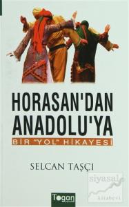 Horasan'dan Anadolu'ya Bir Yol Hikayesi