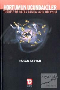Hortumun Ucundakiler: Türkiye'de Batan Bankaların Hikayesi