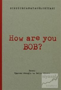 How Are You Bob?