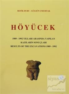 Höyücek - 1989-1992 Yılları Arasında Yapılan Kazıların Sonuçları / Results Of The Excavations 1982 -1992 (Ciltli)