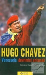 Hugo Chavez Venezuela Devrimini Anlamak