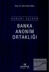 Hukuki Açıdan Banka Anonim Ortaklığı (Ciltli) Hukuki Açıdan Banka Anonim Ortaklığı (Ciltli)