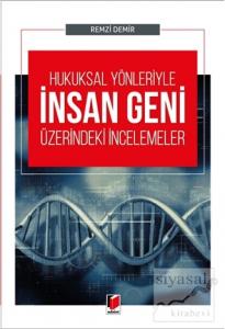 Hukuksal Yönleriyle İnsan Geni Üzerindeki İncelemeler