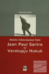 Hukukta Yabancılaşmaya Tepki: Jean Paul Sartre ve Varoluşçu Hukuk