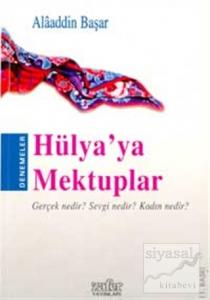 Hülya'ya Mektuplar Gerçek Nedir? Sevgi Nedir? Kadın Nedir?
