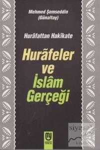 Hurafetten Hakikate Hurafeler ve İslam Gerçeği Hurafetten Hakikate Hurafeler ve İslam Gerçeği