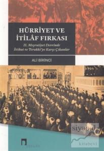 Hürriyet ve İtilaf Fırkası 2. Meşrutiyet Devrinde İttihat ve Terakki'ye Karşı Çıkanlar