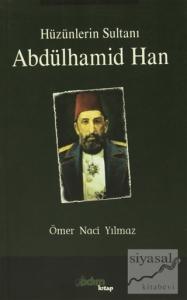 Hüzünlerin Sultanı Abdülhamid Han