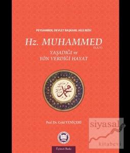 Hz. Muhammed  Yaşadığı ve Yön Verdiği Hayat (Ciltli)
