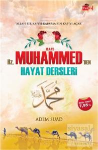Hz. Muhammed'den Hayat Dersleri