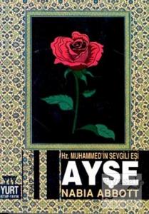 Hz. Muhammed'in Sevgili Eşi Ayşe