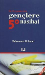 Hz. Peygamber'den Gençlere 50 Nasihat Hz. Peygamber'den Gençlere 50 Nasihat