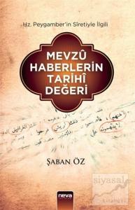 Hz. Peygamber'in Siretiyle İlgili Mevzu Haberlerin Tarihi Değeri