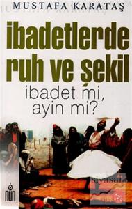 İbadetlerde Ruh ve Şekil
