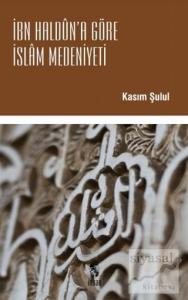 İbn Haldun'a Göre İslam Medeniyeti