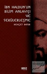 İbn Haldun'un Bilim Anlayışı ve Sekülerleşme