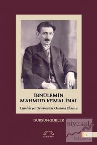İbnülemin Mahmud Kemal İnal - Cumhuriyet Devrinde Bir Osmanlı Efendisi (Ciltli)