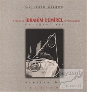 İbrahim Demirel Fotoğrafları Üzerine Bir İnceleme