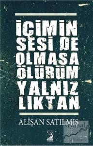 İçimin Seside Olmasa Ölürüm Yalnızlıktan