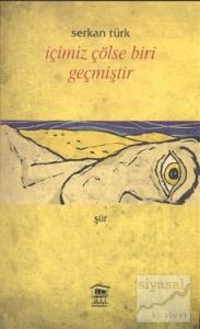 İçimiz Çölse Biri Geçmiştir