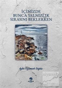 İçimizde Bunca Yalnızlık Sırasını Beklerken