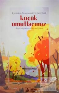 İçimizdeki, Çevremizdeki ve Evrendeki Küçük Umutlarımız Algısı, Algoritması ve Aksiyonu (Ciltli)