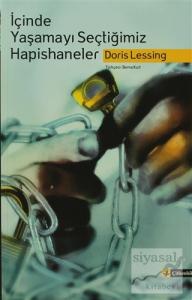 İçinde Yaşamayı Seçtiğimiz Hapishaneler