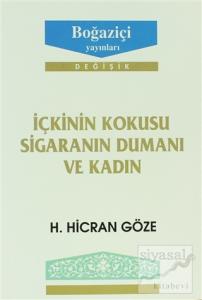 İçkinin Kokusu Sigaranın Dumanı ve Kadın