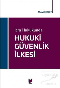 İcra Hukukunda Hukuki Güvenlik İlkesi