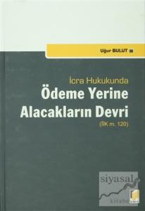 İcra Hukukunda Ödeme Yerine Alacakların Devri (Ciltli)