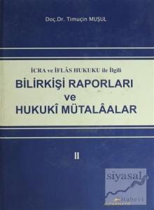 İcra ve İflas Hukuku ile İlgili Bilirkişi Raporları ve Hukuki Mütalaalar 2 (Ciltli)